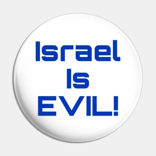 Israel Is EVIL! - Front Pin