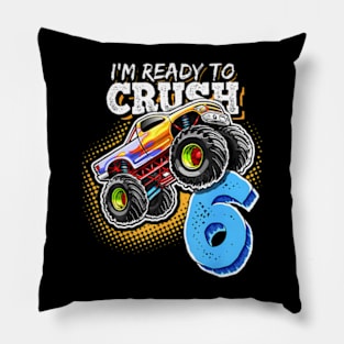 I'M Ready To Crush 6 Monster Truck 6Th Birthday Gift Boys Pillow