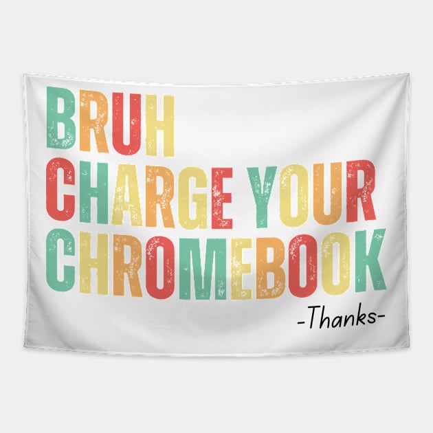 Bruh Charge Your Chromebook Thanks Tapestry by undrbolink