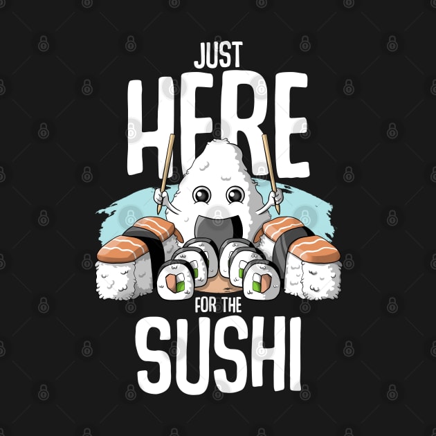 Just here for the sushi by MerchBeastStudio