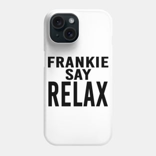 FRANKIE SAY RELAX Phone Case