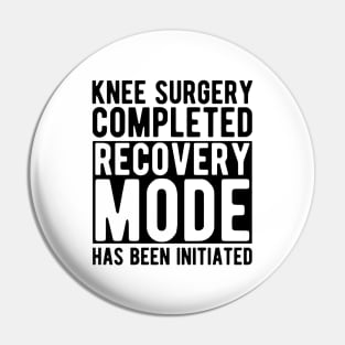 Knee Surgery completed recovery mode has been initiated Pin