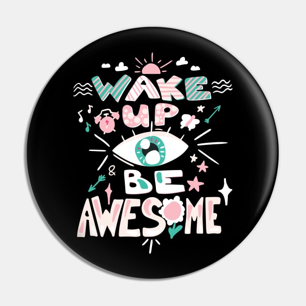 Wake Up Be Awesome Pin by Ken Adams Store