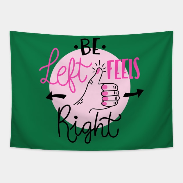 Be Left Feels Right Tapestry by Mako Design 