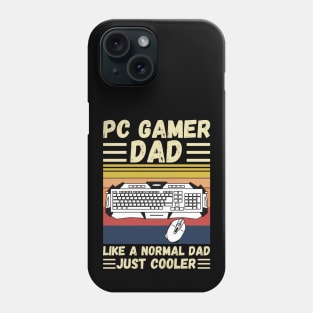 PC Gamer Dad Like A Normal Dad Just Cooler Phone Case