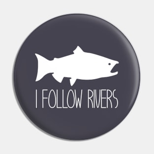 I Follow Rivers, white Pin