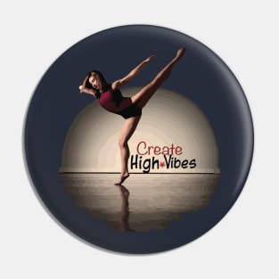 Dancers Only - Create HighVibes! Pin