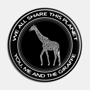 Giraffe - We All Share This Planet - animal design Pin