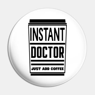 Instant doctor, just add coffee Pin