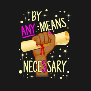 By Any Means Necessary T-Shirt