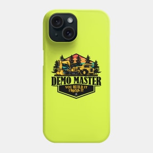 DEMO MASTER You Build It I Break It Phone Case