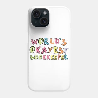 World's Okayest Bookkeeper Gift Idea Phone Case