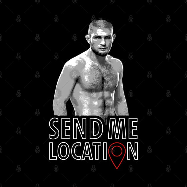 Send Me Location Khabib Nurmagomedov by MMAMerch