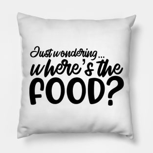 Just wondering... where’s the food? Pillow