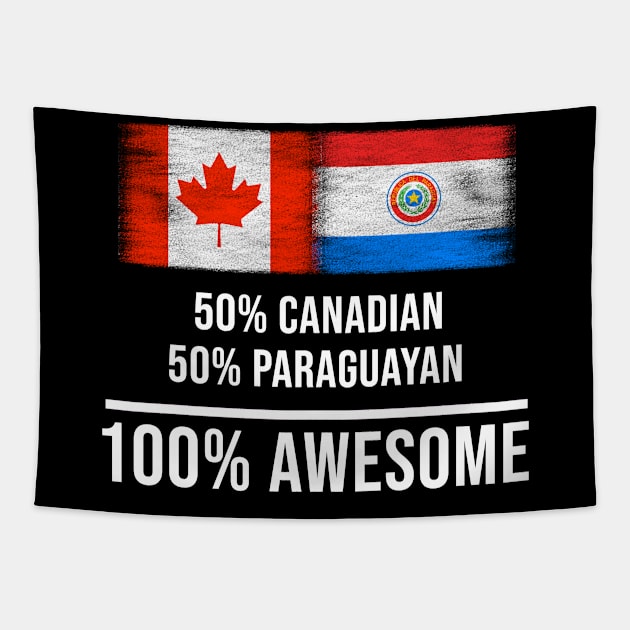 50% Canadian 50% Paraguayan 100% Awesome - Gift for Paraguayan Heritage From Paraguay Tapestry by Country Flags