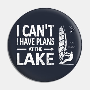 I CAN'T I Have PLANS at the LAKE Funny Windsurfing White Pin