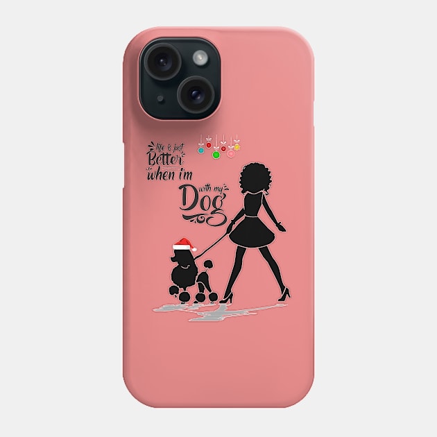 Life is just better when I'm with my dog Phone Case by sayed20