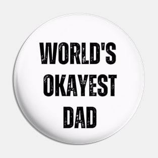 WORLD'S OKAYEST DAD Pin