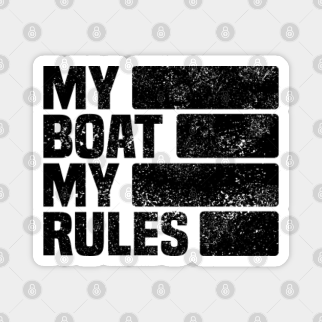 My Boat My Rules Retro Distressed Funny Boater Sayings My Boat My Rules TeePublic