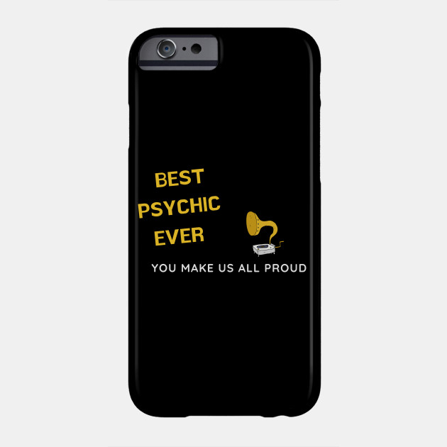 Best Psychic Ever You Make Us All Proud Psychic Fun Phone