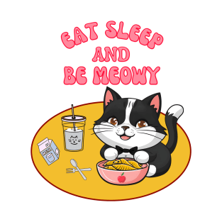 Eat Sleep And Be Meowy T-Shirt