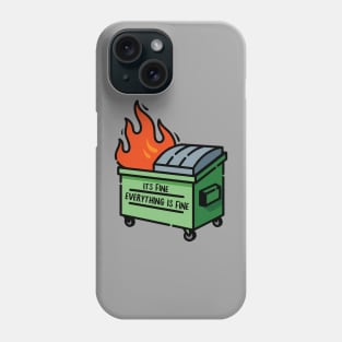 Funny Dumpster Fire - Its Fine Everything is Fine Phone Case