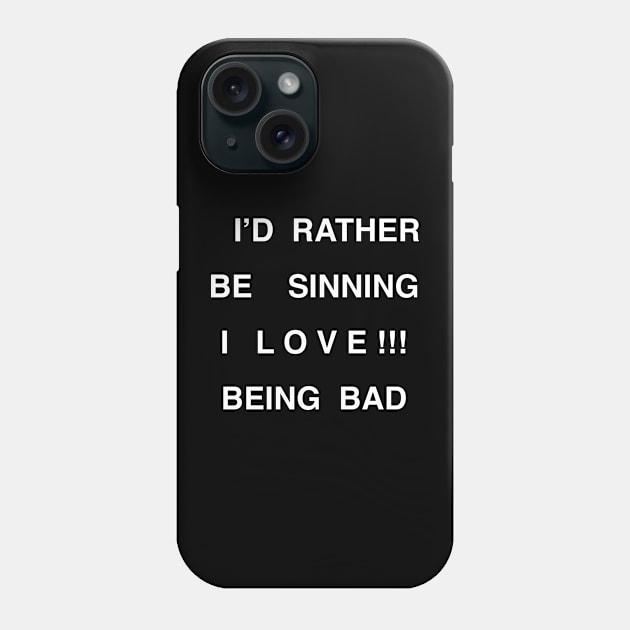 I’D RATHER BE  SINNING Phone Case by TheCosmicTradingPost