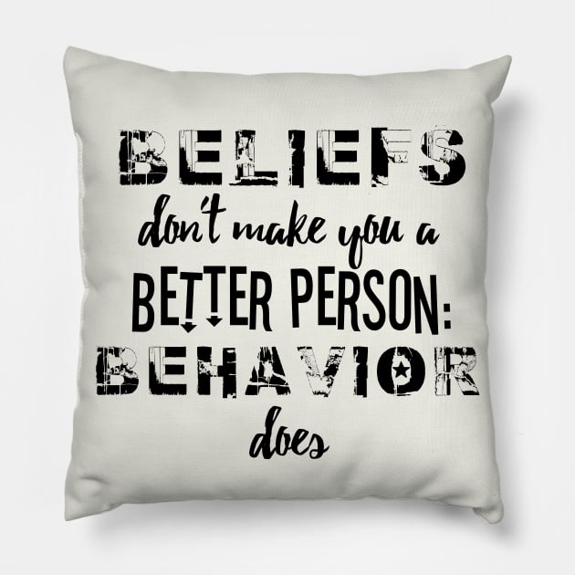 Beliefs and Behavior Pillow by bluehair