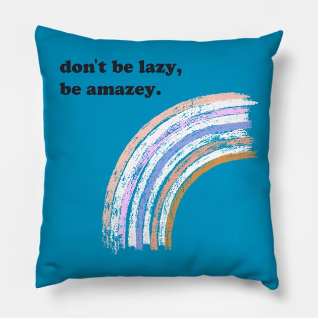 Don't be lazy Pillow by Duchess Plum