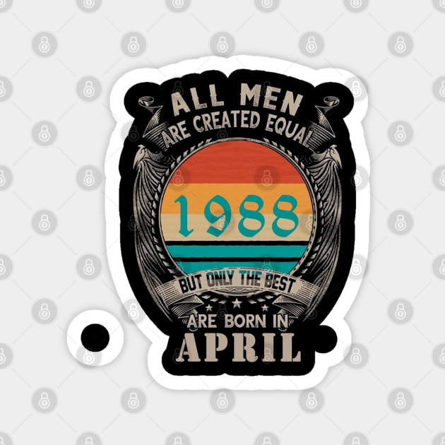 34th Birthday all men are created equal,april birthday Magnet by Omarzone