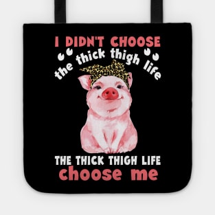 The Thick Thigh Life Choose Me T shirt Tote