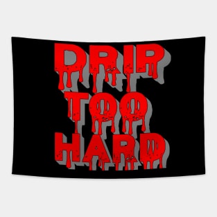 Drip Too Hard Tapestry