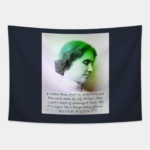 Helen Keller portrait and  quote: I seldom think about my limitations... Tapestry by artbleed