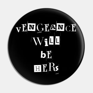 Vengeance will be hers | Wynonna Earp Vengeance Movie Fan T Shirt Design Pin