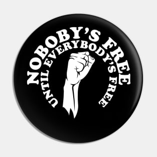 Nobody's free until everybody's free, black history, black lives matter Pin