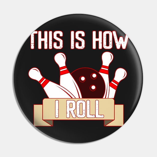 Cool Funny This Is How I Roll Retro Funny Bowling Pin by masterpiecesai