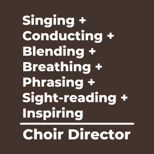 Choir Director Equation - white text T-Shirt