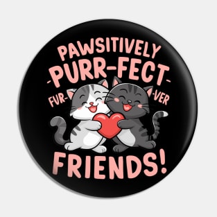 Pawsitively Purrfect Furever Friends Cute Cat Design Pin