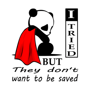 they don't want to be saved T-Shirt