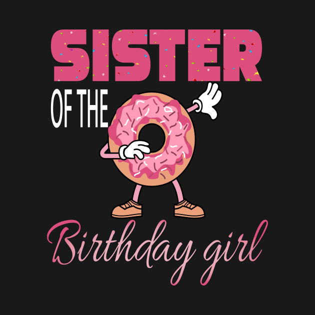 Sister of the birthday girl dabbing donut theme family gift by DODG99