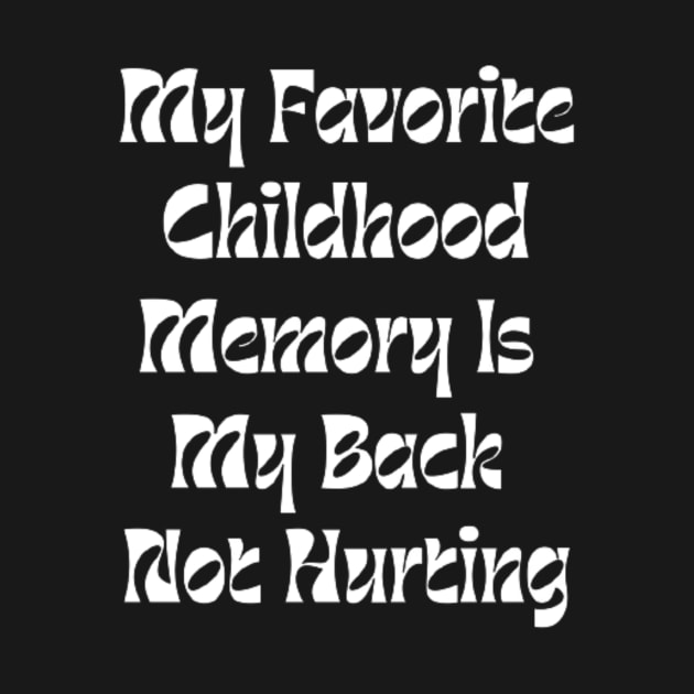 My Favorite Childhood Memory Is My Back Not Hurting by horse face