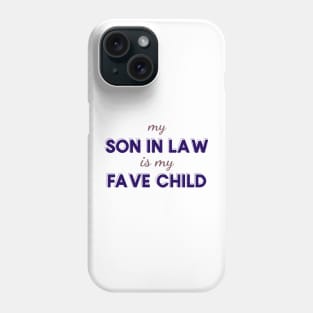 My Son-in-Law is My Favorite Child" - Funny Mother-in-Law Gift Idea Phone Case