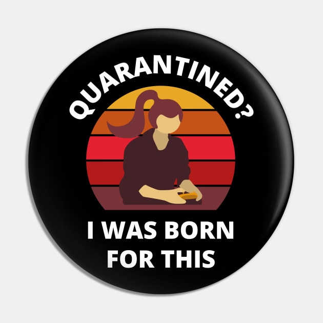 Quarantined? As a gamer girl I was born for this! Pin by bynole