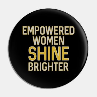 EMPOWERED WOMEN SHINE BRIGHTER metallic tone feminist text slogan Pin