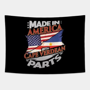 Made In America With Cape Verdean Parts - Gift for Cape Verdean From Cape Verde Tapestry