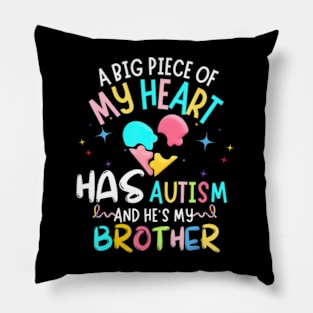 A Big Piece Of My Heart Has Autism brother awareness autism Pillow