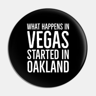 What Happened In Vegas Started In Oakland Pin