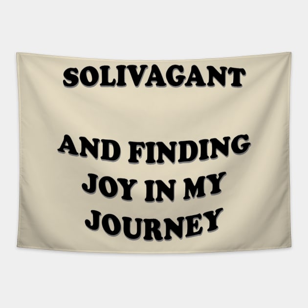 Solivagant And Finding Joy In My Journey White Text Tapestry by taiche