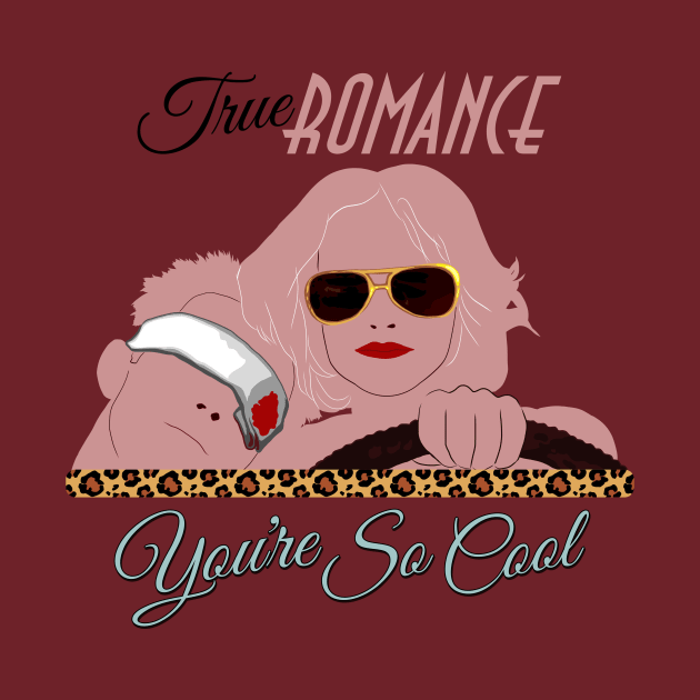 You're So Cool (Classic Variant) (Patricia Arquette & Christian Slater in True Romance) by PlaidDesign