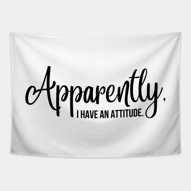 apparently i have an attitude Tapestry by RenataCacaoPhotography